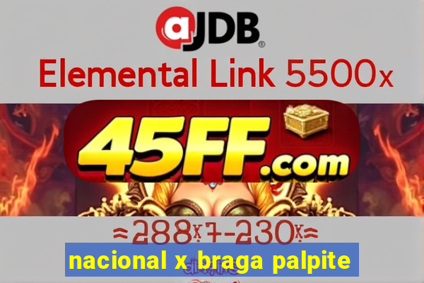 nacional x braga palpite
